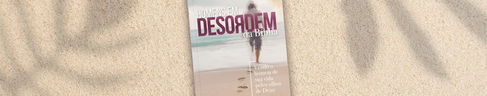 Livro Homens em desordem Publicações Pão Diário