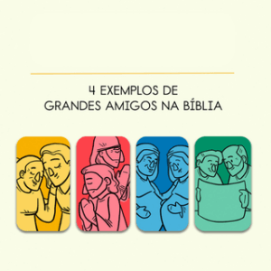 4 exemplos de grandes amigos na Bíblia