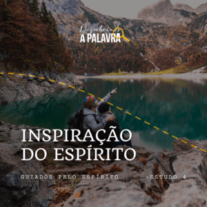 Guiados pelo Espírito - Inspiração do Espírito