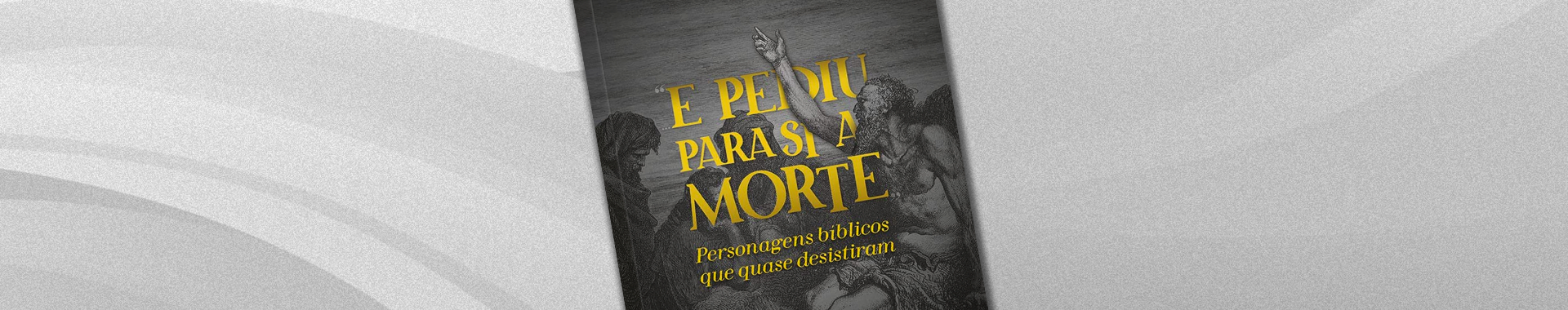 E pediu para si a morte