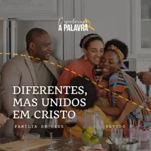 Diferentes, mas unidos em Cristo