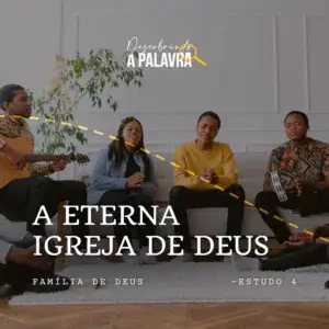 A eterna igreja de Deus Descobrindo a Palavra