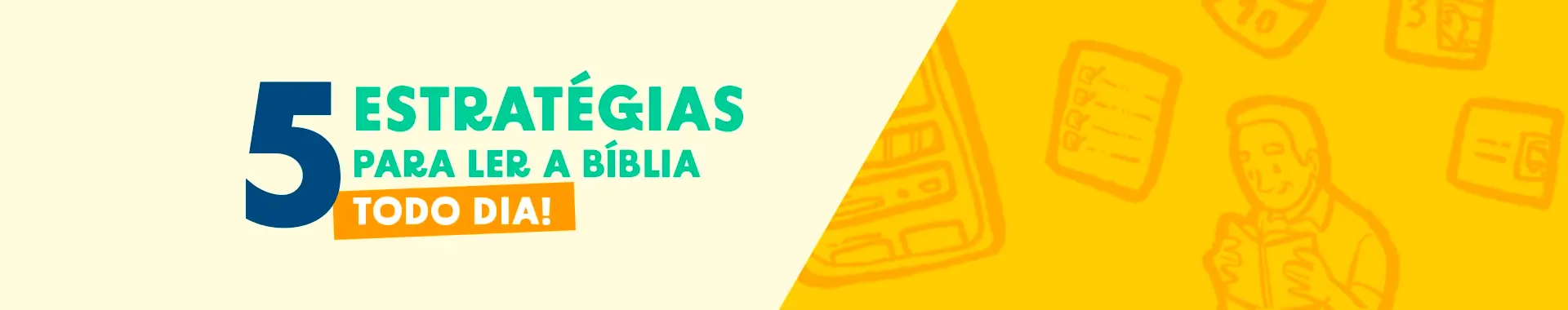 5 estratégias para ler a Bíblia todo dia